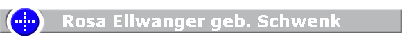 Rosa Ellwanger geb. Schwenk